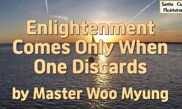 🌌 Enlightenment Comes Only When One Discards: What True Enlightenment Means Beyond Human Knowledge | Master Woo Myung | Santa Clara Meditation