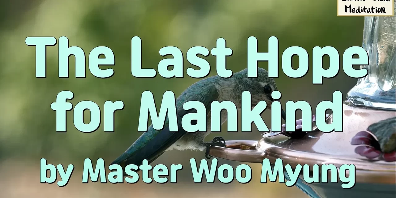 🌈 The Last Hope for Mankind: Rebirth Through Truth and Oneness | Master Woo Myung | Santa Clara Meditation