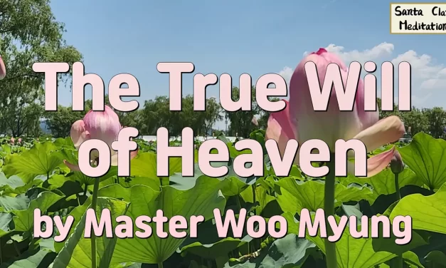 🌤️ The True Will of Heaven: divine purpose of heaven and saving mankind | Master Woo Myung | Santa Clara Meditation
