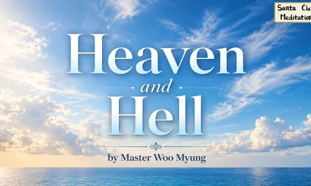 🌈 Heaven and Hell: truth vs delusion after death | Master Woo Myung | Santa Clara Meditation