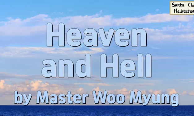 🌈 Heaven and Hell: truth vs delusion after death | Master Woo Myung | Santa Clara Meditation