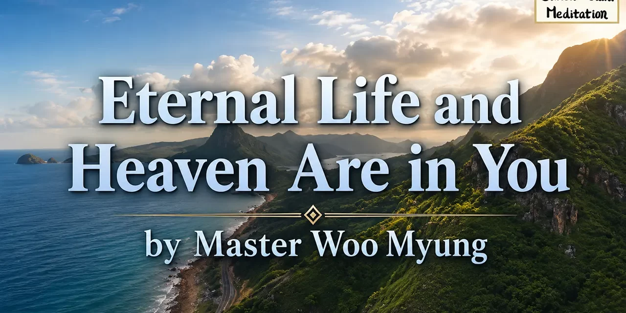 ๐ Eternal Life and Heaven Are in You: become God and return to the Land of Truth | Master Woo Myung | Santa Clara Meditation