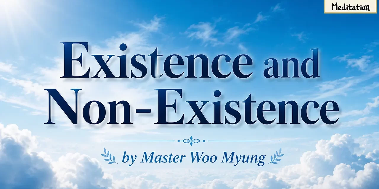 π Existence and Non-Existence: To Be Truth Is to Transcend the Self | Master Woo Myung | Santa Clara Meditation