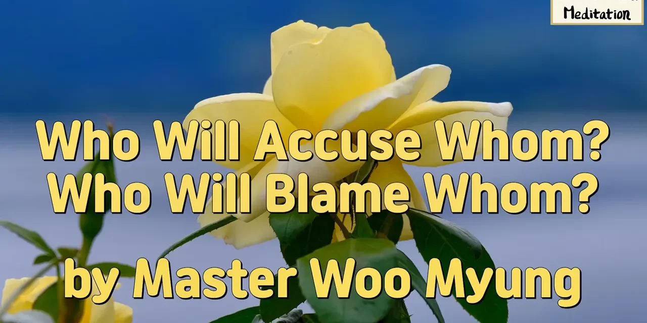 ⚖️ Who Will Accuse Whom? Who Will Blame Whom?: Let Go of Judgment and Cult Mentality | Master Woo Myung | Santa Clara Meditation