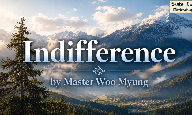 🌼 INDIFFERENCE | MASTER WOO MYUNG | SANTA CLARA MEDITATION