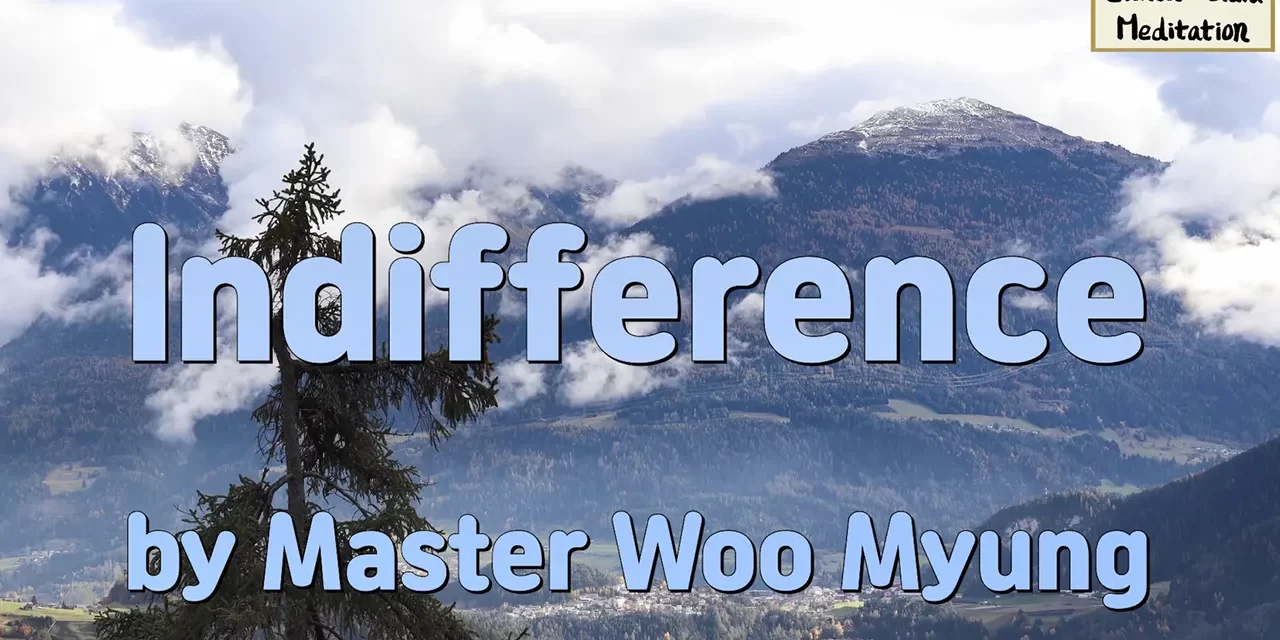 🌼 INDIFFERENCE | MASTER WOO MYUNG | SANTA CLARA MEDITATION