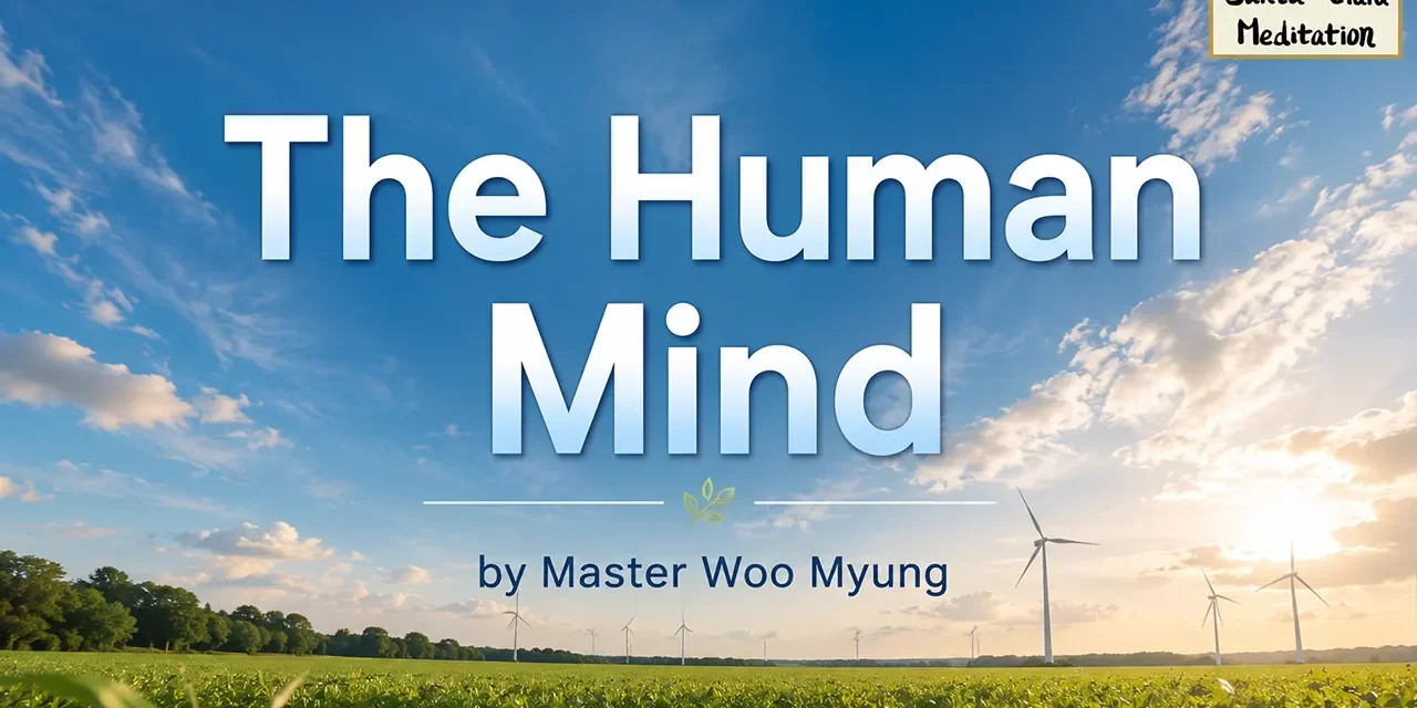 🪄 THE HUMAN MIND | MASTER WOO MYUNG | SANTA CLARA MEDITATION