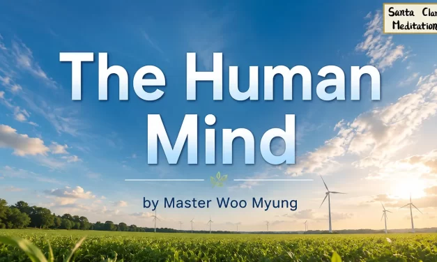🪄 THE HUMAN MIND | MASTER WOO MYUNG | SANTA CLARA MEDITATION