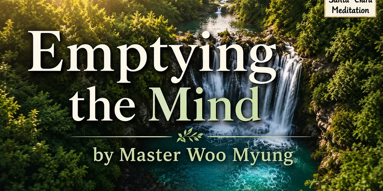 🪷 EMPTYING THE MIND | MASTER WOO MYUNG | SANTA CLARA MEDITATION