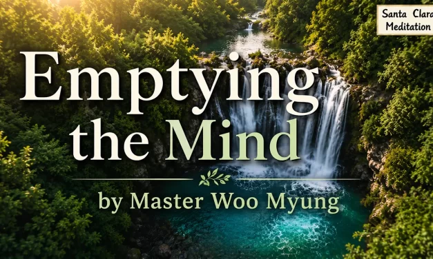 🪷 EMPTYING THE MIND | MASTER WOO MYUNG | SANTA CLARA MEDITATION
