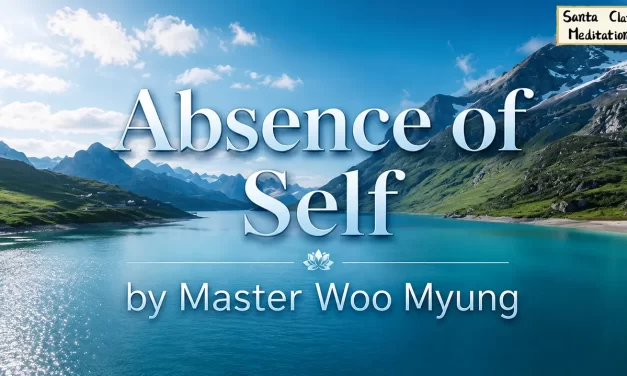 🌌 ABSENCE OF SELF | MASTER WOO MYUNG | SANTA CLARA MEDITATION