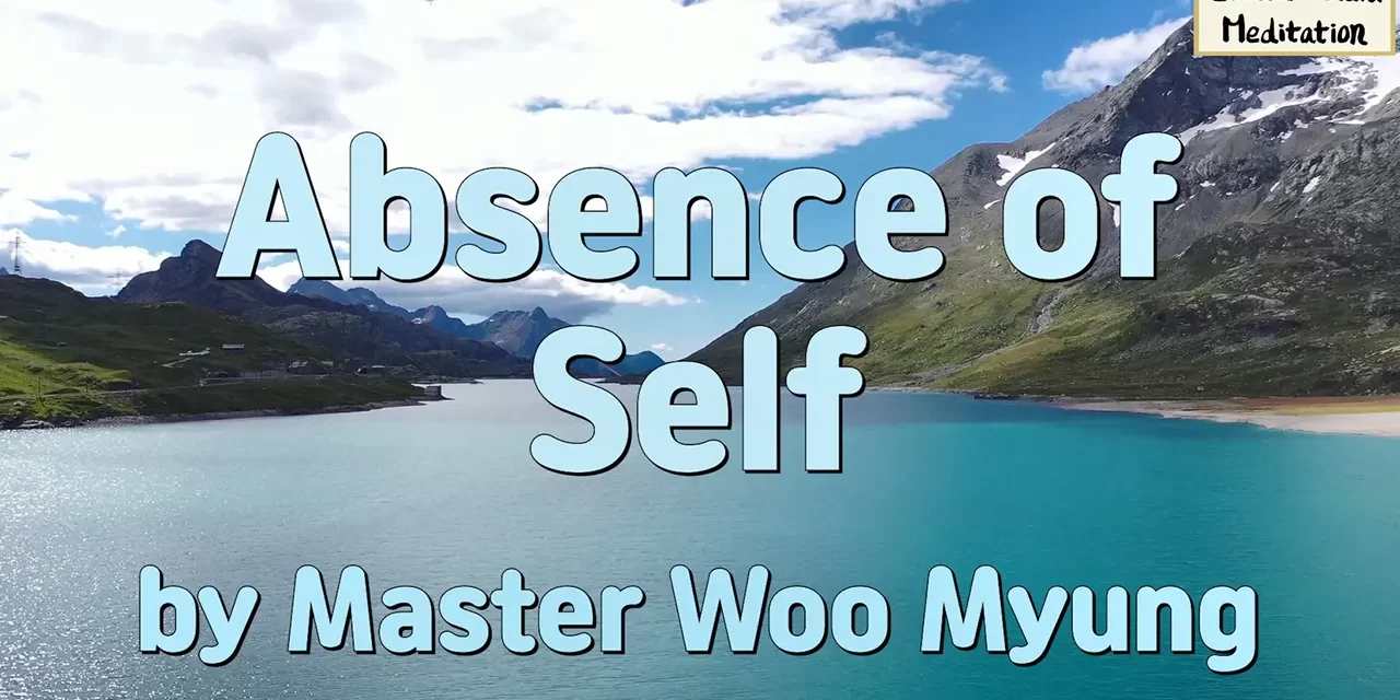 🌌 ABSENCE OF SELF | MASTER WOO MYUNG | SANTA CLARA MEDITATION