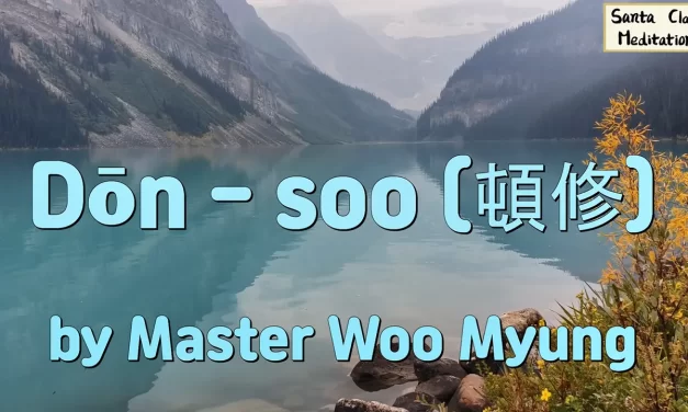 🌄 DŌN-SOO (頓修) – MAINTAINING IMMEDIATE ENLIGHTENMENT | MASTER WOO MYUNG | SANTA CLARA MEDITATION