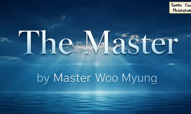 🌞 THE MASTER | MASTER WOO MYUNG | SANTA CLARA MEDITATION