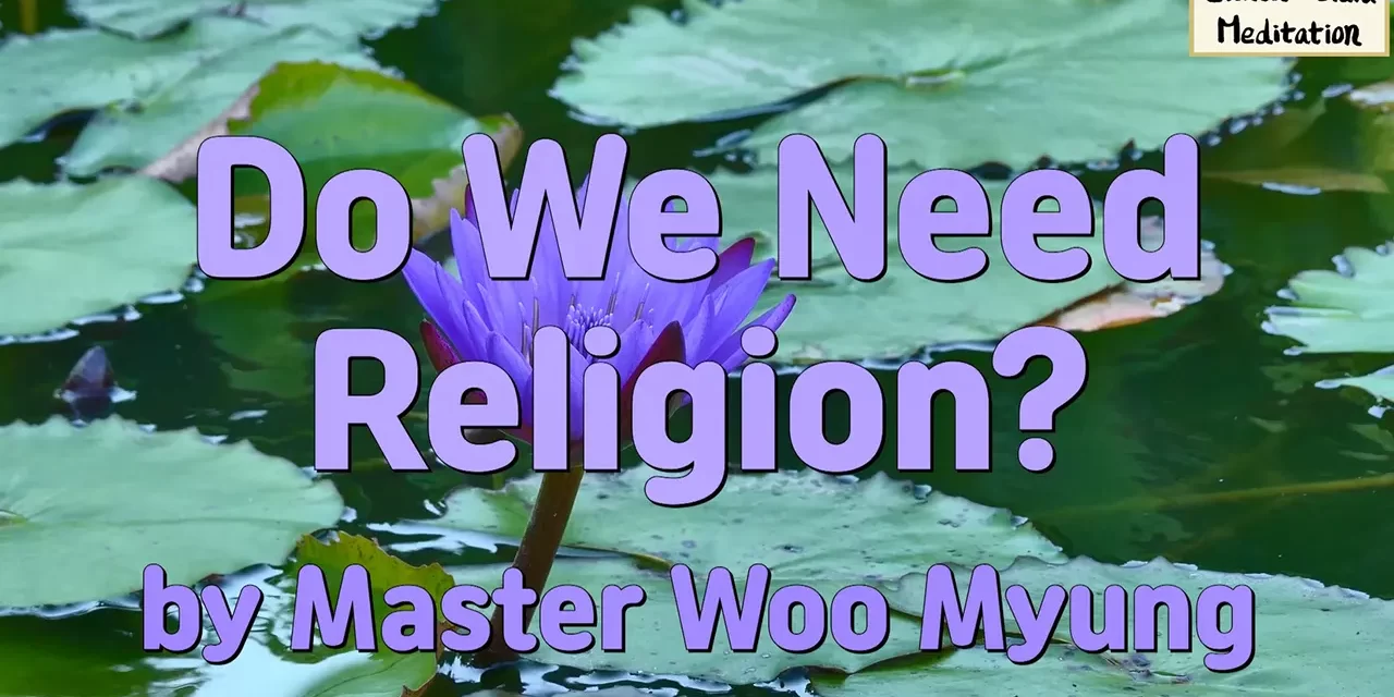 🕊️ DO WE NEED RELIGION? | MASTER WOO MYUNG | SANTA CLARA MEDITATION