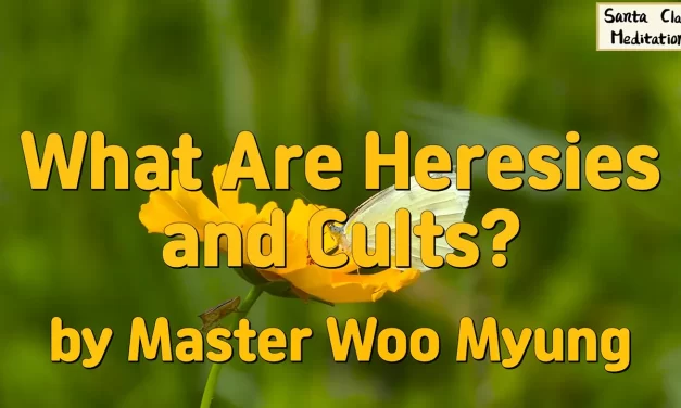 🔍 WHAT ARE HERESIES AND CULTS? | MASTER WOO MYUNG | SANTA CLARA MEDITATION