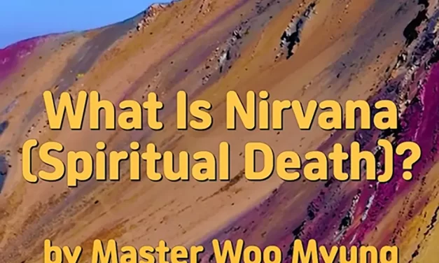 🌺 WHAT IS NIRVANA (SPIRITUAL DEATH)? | MASTER WOO MYUNG | SANTA CLARA MEDITATION