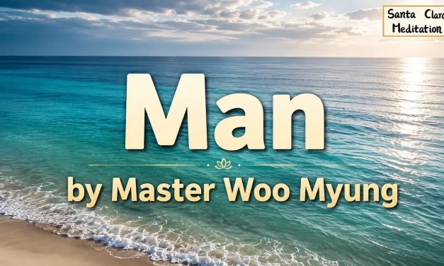 🌅 Man: Life’s Journey of Returning to the Origin | Master Woo Myung | Santa Clara Meditation