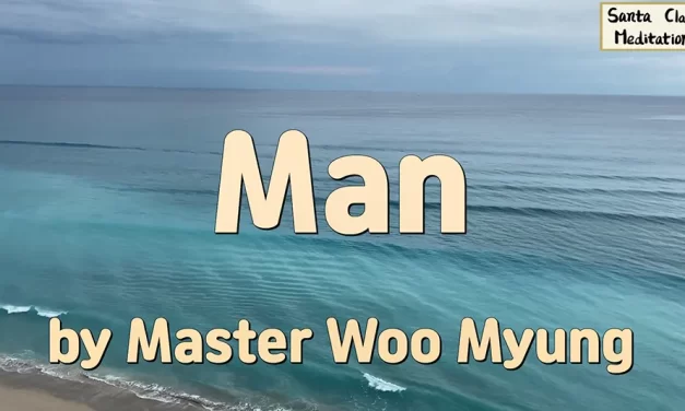 🌅 Man: Life’s Journey of Returning to the Origin | Master Woo Myung | Santa Clara Meditation