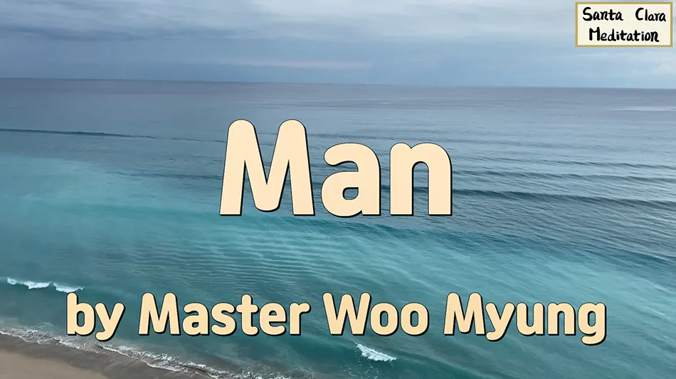 🌅 Man: Life’s Journey of Returning to the Origin | Master Woo Myung | Santa Clara Meditation
