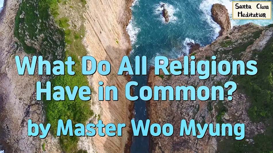 🌈 What Do All Religions Have in Common? : prophecy truth rebirth completion | Master Woo Myung | Santa Clara Meditation