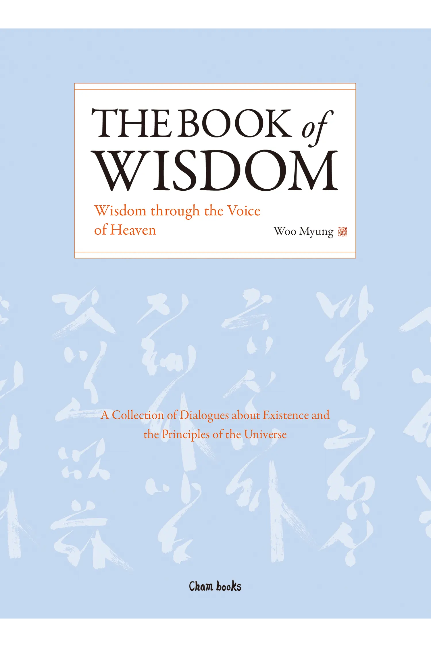 The Book of Wisdom The Book of Wisdom β Master Woo Myung teachings on wisdom, truth, and eternal life
