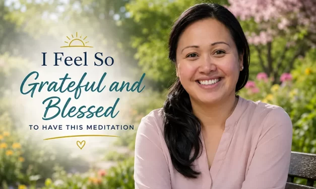 🙏 I Feel So Grateful and Blessed to Have This Meditation | Santa Clara Meditation