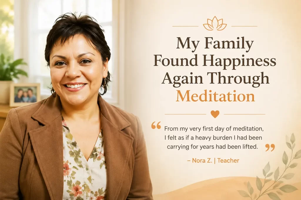 Meditation testimonial about restoring family relationships reducing stress finding inner peace and family happiness through meditation