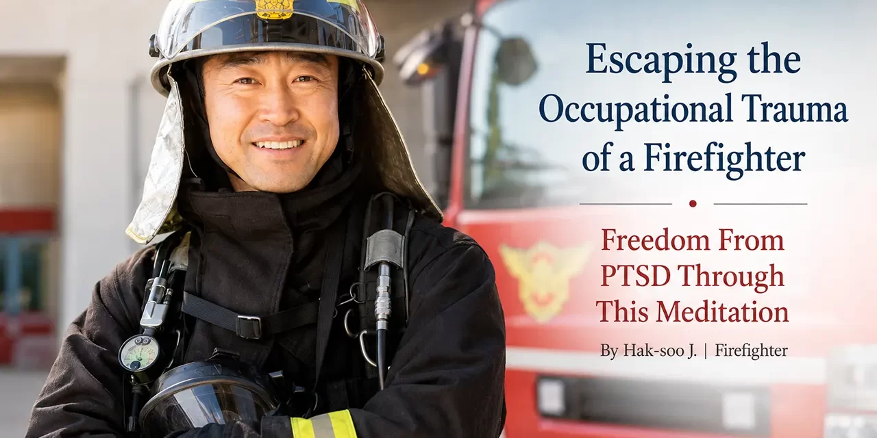 🚒 ESCAPING THE OCCUPATIONAL TRAUMA OF A FIREFIGHTER | FREEDOM FROM PTSD THROUGH MEDITATION | SANTA CLARA MEDITATION