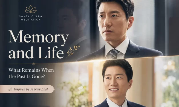 🕊️ Memory and Life: The Question Posed by the Drama A New Leaf | Santa Clara Meditation