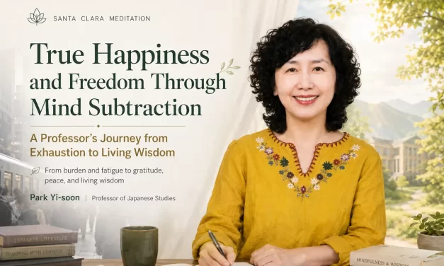 🕊️ Let’s Achieve True Happiness and Freedom Through Mind Subtraction | Santa Clara Meditation