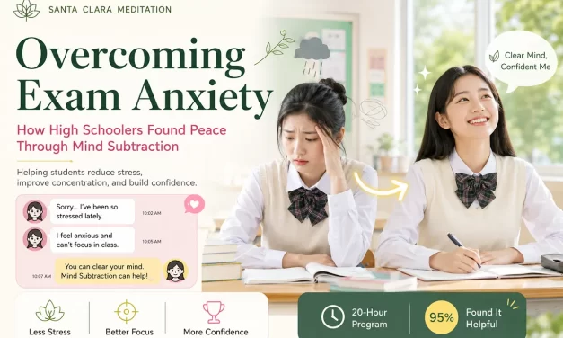 📚 Overcoming Exam Anxiety: How High Schoolers Found Peace Through Mind Subtraction | Santa Clara Meditation