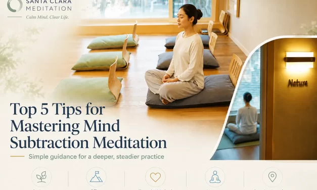 🌟 Top 5 Tips for Mastering Mind Subtraction Meditation | Santa Clara Meditation