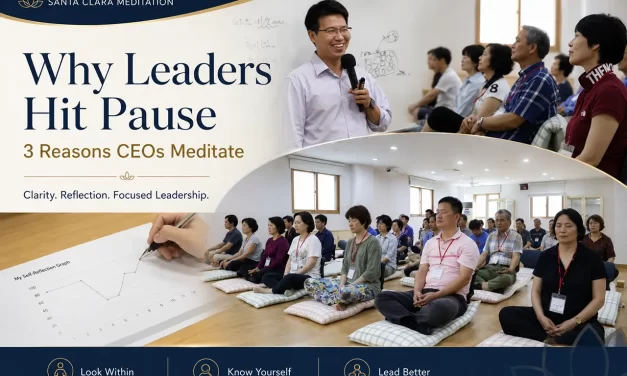 💼 Why Leaders Hit Pause: 3 Reasons to Meditate, Felt Directly by CEOs | Santa Clara Meditation