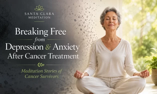 💚 How to Break Free from Depression and Anxiety After Cancer Treatment [Meditation Stories of Cancer Patients] | Santa Clara Meditation