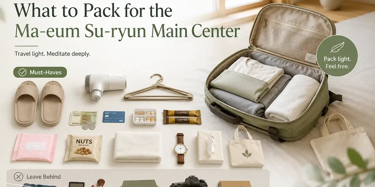 🎒 What to Pack for the Ma-eum Su-ryun Main Center – A Vivid Review by a Blogger! ✨ | Santa Clara Meditation