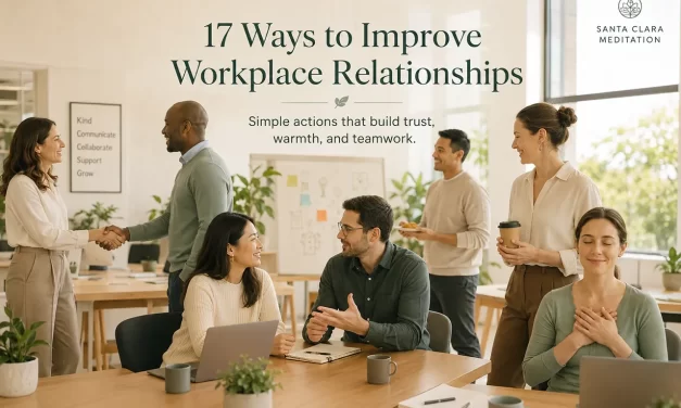 ☕ 17 Ways to Improve Workplace Relationships (Actionable Tips) | Santa Clara Meditation