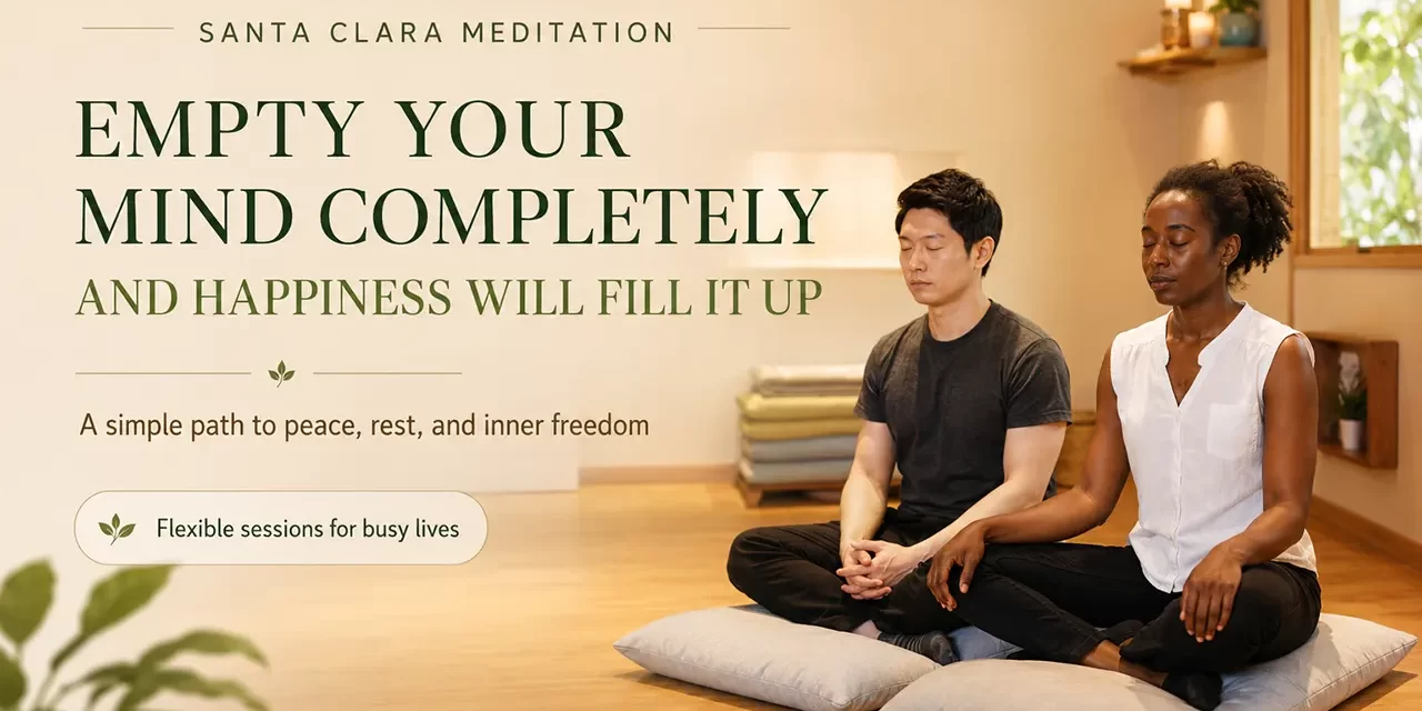 ☕ EMPTY YOUR MIND COMPLETELY AND HAPPINESS WILL FILL IT UP | SANTA CLARA MEDITATION
