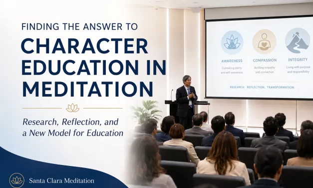 📚 FINDING THE ANSWER TO CHARACTER EDUCATION IN MEDITATION | SANTA CLARA MEDITATION