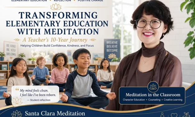 🎒 TRANSFORMING ELEMENTARY EDUCATION WITH MEDITATION: A TEACHER’S 10-YEAR JOURNEY | SANTA CLARA MEDITATION