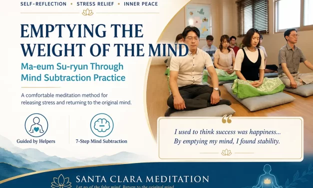🧘‍♂️ EMPTYING THE WEIGHT OF THE MIND THROUGH ‘SUBTRACTION PRACTICE’ | SANTA CLARA MEDITATION