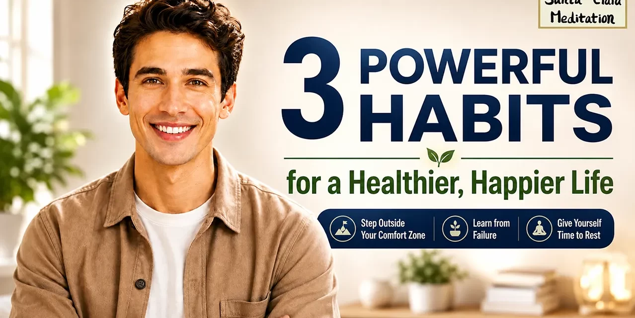 π Elevate Your Life: 3 Essential Habits for Growth and Happiness | Santa Clara Meditation