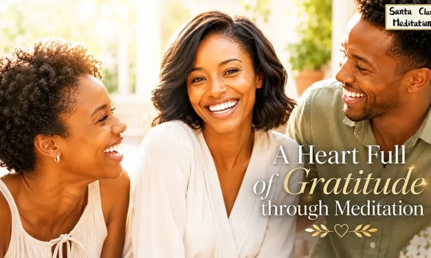 🌻 Finding True Gratitude in Every Breath | Santa Clara Meditation