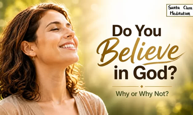 🕊️ Finding the Divine Within: Do You Believe in God? | Santa Clara Meditation