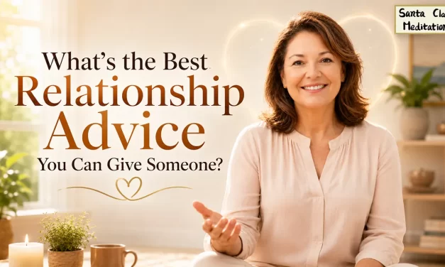 💖 The Best Relationship Advice: Seeing Others with an Open Heart | Santa Clara Meditation