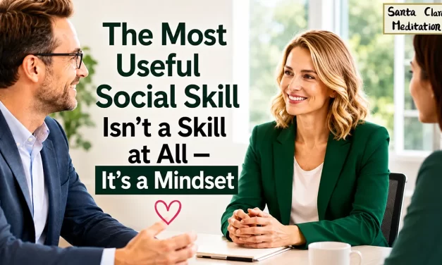 🧭 Beyond Social Skills: The Simple Mindset Shift for Genuine Connections | Santa Clara Meditation