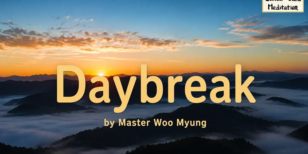🌅 Daybreak: Opening the Eyes of the Mind to the Bright Light of Truth | Master Woo Myung | Santa Clara Meditation