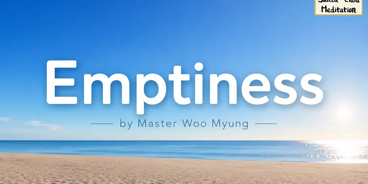 🍃 Emptiness: Discovering the True Meaning of the Empty Sky | Master Woo Myung | Santa Clara Meditation