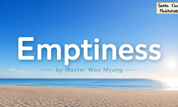🍃 Emptiness: Discovering the True Meaning of the Empty Sky | Master Woo Myung | Santa Clara Meditation