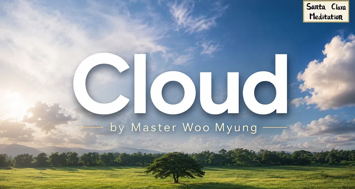 βοΈ Cloud: Becoming One with the Wind and Emptiness | Master Woo Myung | Santa Clara Meditation